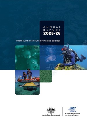 Cover of the Australian Institute of Marine Science Annual Report 2025–26, featuring marine science imagery including underwater research, coral and fieldwork on the water.